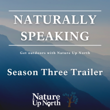 hazy blue mountain background with the podcast title Naturally Speaking: Season Three Trailer and the slogan get up and get outdoors with nature up north 